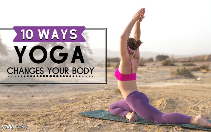 How Does Your Body Change With Yoga? How Does Your Body Change With Yoga?